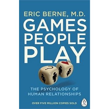 

Games People Play: The Psychology of Human Relationships