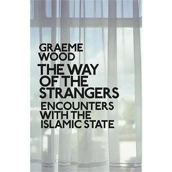 

The Way of the Strangers: Encounters with the Islamic State