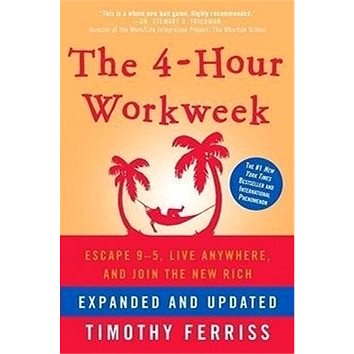 

The 4-Hour Workweek: Escape 9-5, Live Anywhere, and Join the New Rich