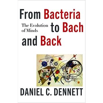 

From Bacteria to Bach and Back: The Evolution of Minds
