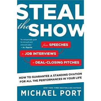 

Steal the Show: From Speeches to Job Interviews to Deal-Closing Pitches, How to Guarantee a Stan