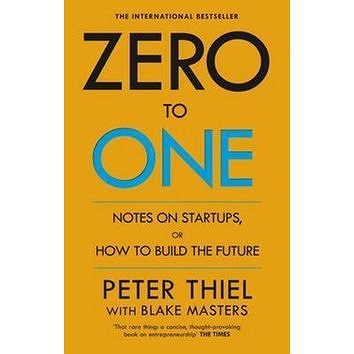 Zero to One: Notes on Start Ups, or How to Build the Future - Kniha