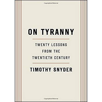 

On Tyranny: Twenty Lessons from the Twentieth Century