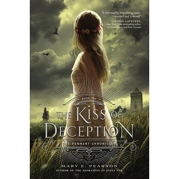 The Kiss of Deception: The Remnant Chronicles 01 - Kniha