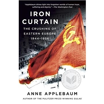 

Iron Curtain: The Crushing of Eastern Europe, 1945-1956