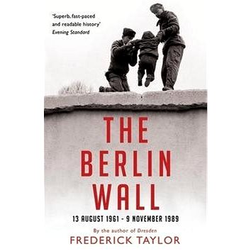 

The Berlin Wall: 13 August 1961 - 9 November 1989