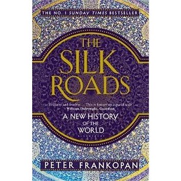 The Silk Roads: A New History of the World - Kniha