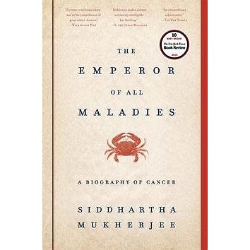 

Emperor of All Maladies: A Biography of Cancer