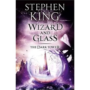

The Dark Tower 4. Wizard and Glass: The Dark Tower