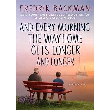 

And Every Morning the Way Home Gets Longer and Longer: A Novella