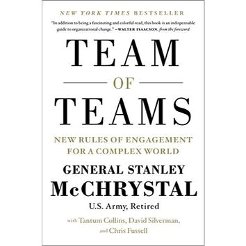 

Team of Teams: New Rules of Engagement for a Complex World