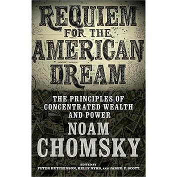 

Requiem for the American Dream: The Principles of Concentrated Weath and Power