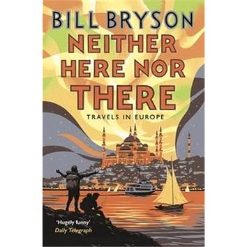 

Neither Here Nor There: Travels in Europe