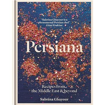 Persiana: Recipes from the Middle East & Beyond - Kniha