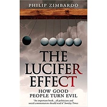 

The Lucifer Effect: How Good People Turn Evil