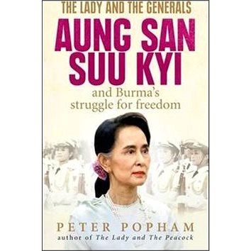 

The Lady and the Generals: 'Aung San Suu Kyi and Burma''s Struggle for Freedom'