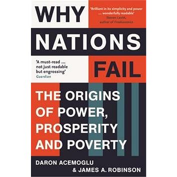 

Why Nations Fail: The Origins of Power, Prosperity and Poverty