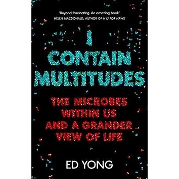 I Contain Multitudes: The Microbes Within Us and a Grander View of Life - Kniha