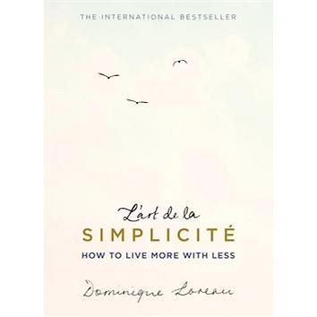 

L'art de la Simplicité (The English Edition): How to Live More with Less