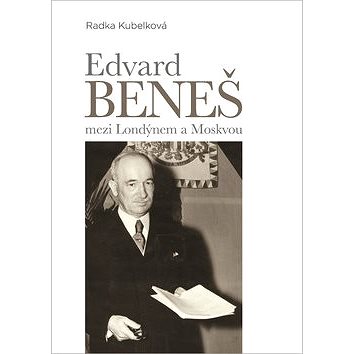 

Edvard Beneš mezi Londýnem a Moskvou