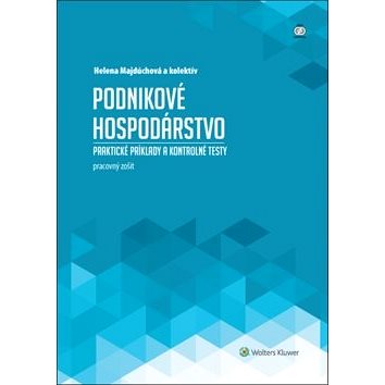 Podnikové hospodárstvo: praktické príklady a kontrolné testy, pracovný zošit