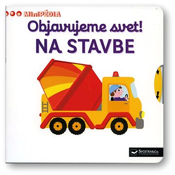 

MiniPÉDIA – Objavujeme svet! Na stavbe