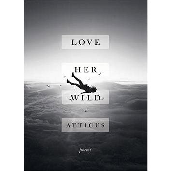 

Love Her Wild: Poetry