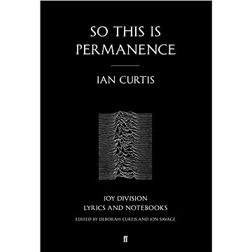 

So This is Permanence: Joy Division Lyrics and Notebooks