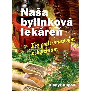 

Naša bylinková lekáreň: Tiež proti vírusovým ochoreniam