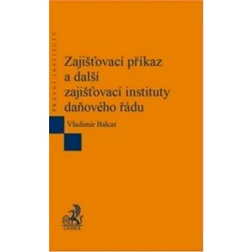 

Zajišťovací příkaz a další zajišťovací instituty daňového řádu