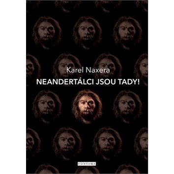 

Neandrtálci jsou tady!