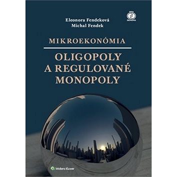 

Mikroekonómia Oligopoly a regulované monopoly