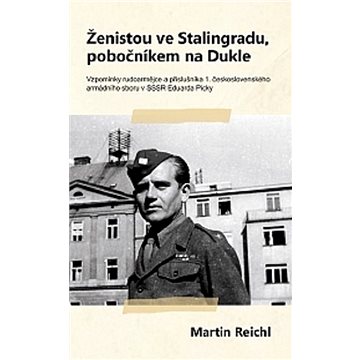 

Ženistou ve Stalingradu, pobočníkem na Dukle