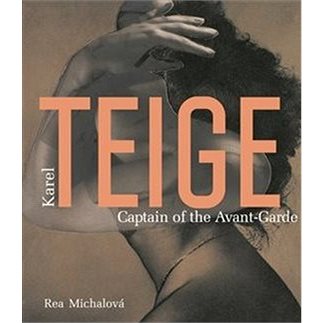 

Karel Teige Captain of the Avant-Garde