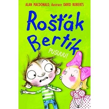 

Rošťák Bertík Pusuuu!