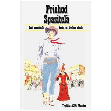 

Príchod Spasiteľa: Úsvit revolučného hnutia na Divokom západe