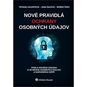 

Nové pravidlá ochrany osobných údajov: podľa zákona o ochrane osobných údajov a nariadenia GDPR