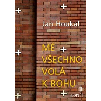 

Mé všechno volá k Bohu
