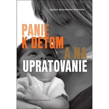

Panie k deťom a na upratovanie: Podoby platenej práce v domácnosti