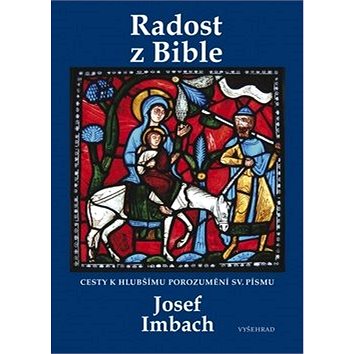 

Radost z Bible: Cesty k hlubšímu porozumění sv. Písmu