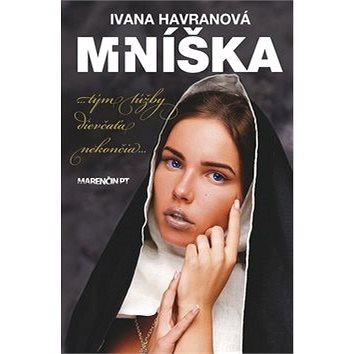 

Mníška: ...tým túžby dievčaťa nekončia...
