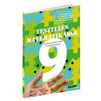 

Tesztelés matematikából 9: Tesztek az általános iskola 9. osztály számára
