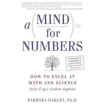 

A Mind for Numbers: How to Excel at Math and Science (Even If You Flunked Algebra)