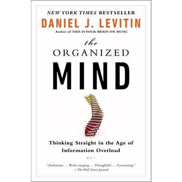 

The Organized Mind: Thinking Straight in the Age of Information Overload
