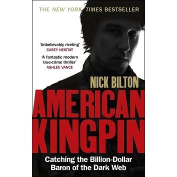

American Kingpin: The Epic Hunt for the Criminal Mastermind Behind the Silk Road Drugs Empire