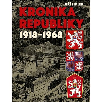 

Kronika republiky 1918-1968