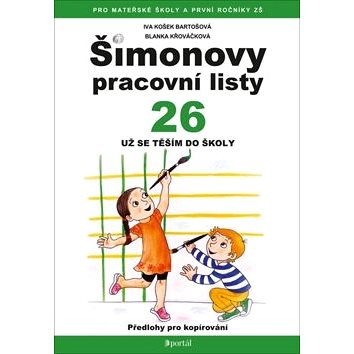 

Šimonovy pracovní listy 26: Pracovní listy pro děti z MŠ a přípravných tříd ZŠ