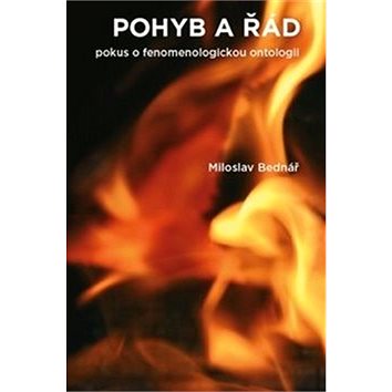 

Pohyb a řád: Pokus o fenomenologickou ontologii