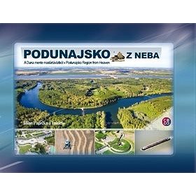 

Podunajsko z neba: A Duna mente madártávlatból, Podunajsko Region from Heaven