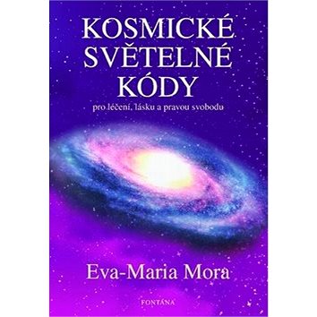

Kosmické světelné kódy: pro léčení, lásku a pravou svobodu
